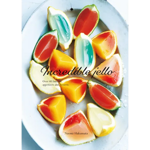 Incredible Jello: Over 40 Fantastic Appetizers and Desserts - Hardcover