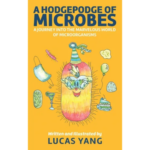 A Hodgepodge of Microbes: A Journey into the Marvelous World of Microorganisms - Hardcover
