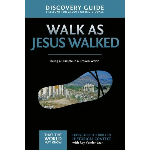 Walk as Jesus Walked Discovery Guide: Being a Disciple in a Broken World 7 - Paperback
