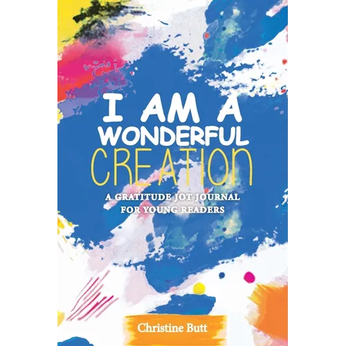 I Am a Wonderful Creation: A Gratitude Jot Journal for Young Readers - Paperback