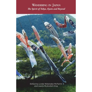 Wandering in Japan: The Spirit of Tokyo, Kyoto and Beyond - Paperback