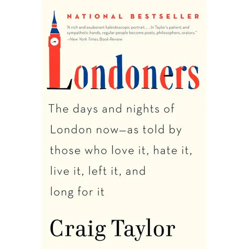 Londoners: The Days and Nights of London Now--As Told by Those Who Love It, Hate It, Live It, Left It, and Long for It - Paperback