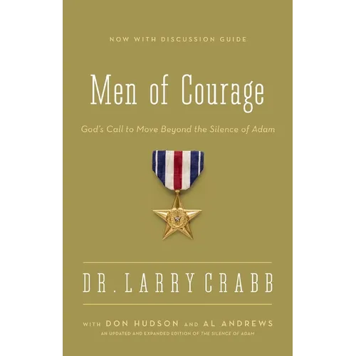 The Men of Courage: God's Call to Move Beyond the Silence of Adam - Paperback