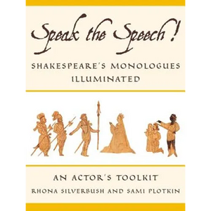 Speak the Speech!: Shakespeare's Monologues Illuminated - Paperback