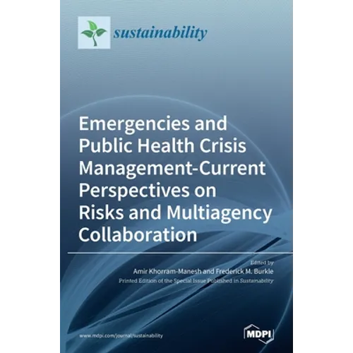 Emergencies and Public Health Crisis Management- Current Perspectives on Risks and Multiagency Collaboration - Hardcover