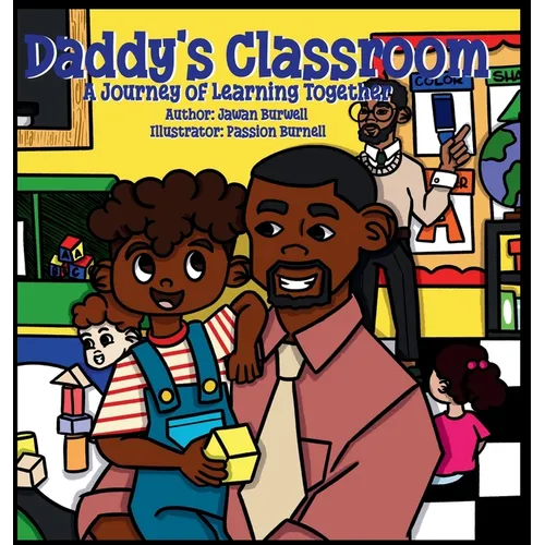 Daddy's Classroom: A Journey of Learning Together - Hardcover