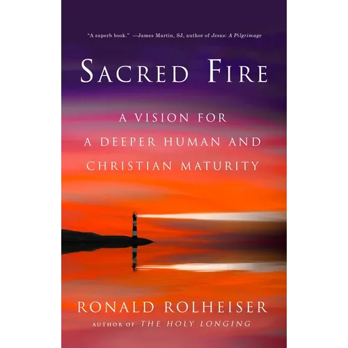 Sacred Fire: A Vision for a Deeper Human and Christian Maturity - Paperback