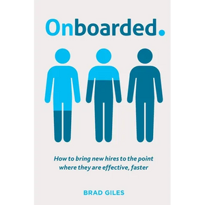 Onboarded: How to bring new hires to the point where they are effective, faster - Paperback