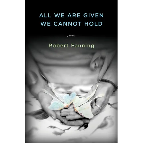All We Are Given We Cannot Hold - Paperback