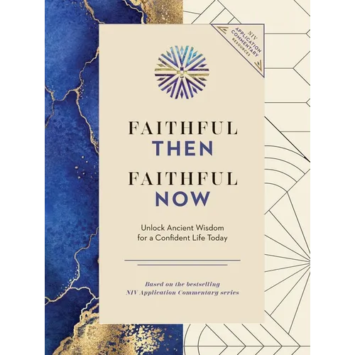 Faithful Then, Faithful Now: Unlock Ancient Wisdom for a Confident Life Today (a 40-Day Devotional) - Hardcover