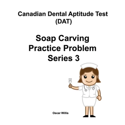 Canadian Dental Aptitude Test (DAT) Soap Carving Practice Problem Series 3 - Paperback