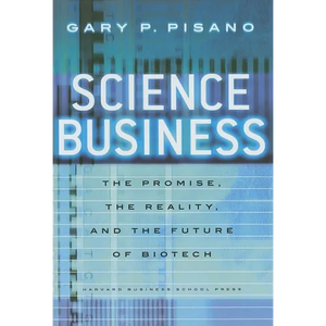 Science Business: The Promise, the Reality, and the Future of Biotech - Hardcover