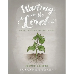 Waiting on the Lord: Finding the One Who is Worth the Wait Second Edition - Paperback