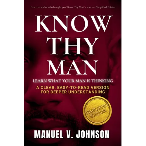 Know Thy Man: Learn What Your Man Is Thinking - Simplified Edition - Paperback