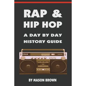 Rap and Hip Hop: A Day by Day History Guide - Paperback