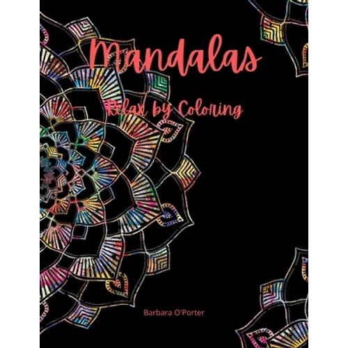 Mandalas: Relax by Coloring: Adult Coloring Book Featuring Beautiful Mandalas - Features 50 Original Hand Drawn Designs For adul
