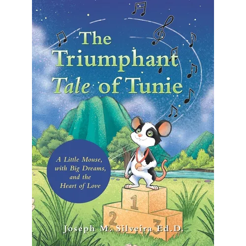 The Triumphant Tale of Tunie: A Little Mouse, with Big Dreams, and the Heart of Love - Hardcover