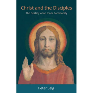 Christ and the Disciples: The Destiny of an Inner Community - Paperback