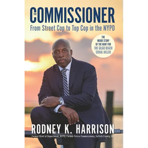 The Commissioner: From Street Cop to Top Cop in the NYPD, and the Inside Story of the Hunt for the Gilgo Beach Serial Killer - Paperback