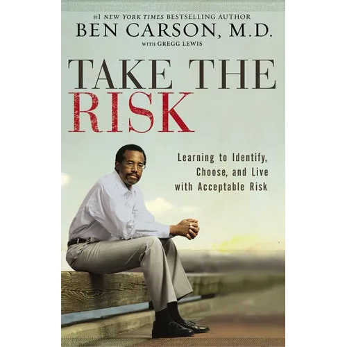 The Take the Risk: Learning to Identify, Choose, and Live with Acceptable Risk - Paperback