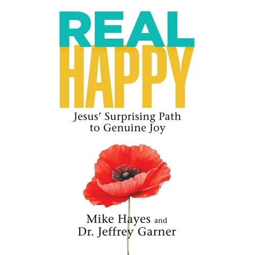 Real Happy: Jesus' Surprising Path to Genuine Joy - Paperback