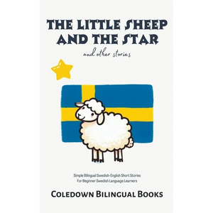 The Little Sheep and the Star and Other Stories: Simple Bilingual Swedish-English Short Stories For Beginner Swedish Language Learners - Paperback