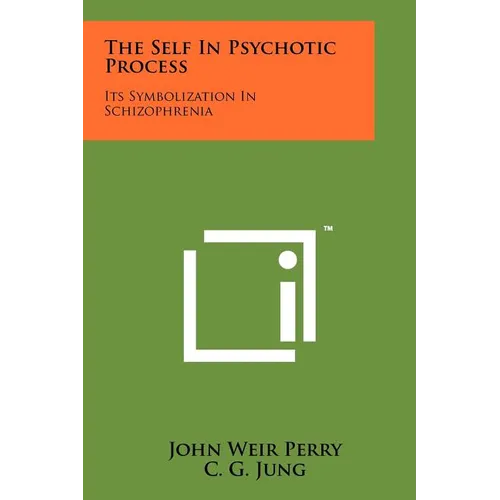 The Self In Psychotic Process: Its Symbolization In Schizophrenia - Paperback