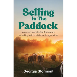 Selling in the Paddock: A Proven, People-First Framework for Selling with Confidence in Agriculture - Paperback