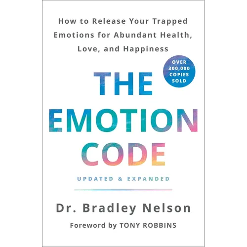 The Emotion Code: How to Release Your Trapped Emotions for Abundant Health, Love, and Happiness (Updated and Expanded Edition) - Hardcover