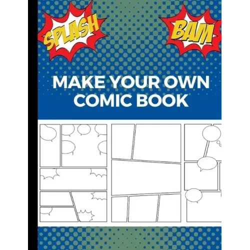 Make Your Own Comic Book: Art and Drawing Comic Strips, Great Gift for Creative Kids - Blue