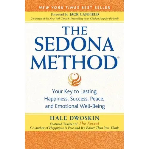 The Sedona Method: Your Key to Lasting Happiness, Success, Peace, and Emotional Well-Being - Paperback
