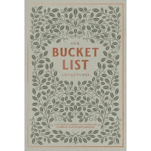 Our Bucket List Adventures: Plan Your Life Dreams as a Couple and Celebrate Your Favorite Memories - Hardcover