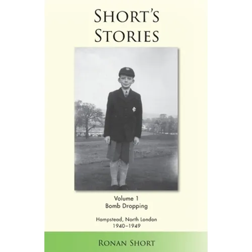 Short's Stories: Bomb Dropping, Hampstead, North London 1940-1949 - Paperback