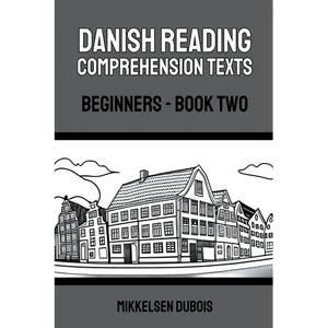 Danish Reading Comprehension Texts: Beginners - Book Two - Paperback