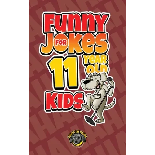 Funny Jokes for 11 Year Old Kids: 100+ Crazy Jokes That Will Make You Laugh Out Loud!