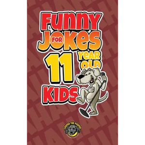Funny Jokes for 11 Year Old Kids: 100+ Crazy Jokes That Will Make You Laugh Out Loud! - Hardcover