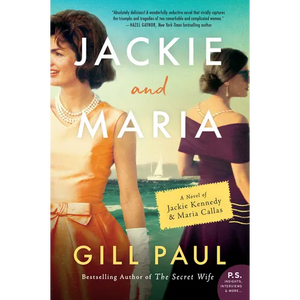 Jackie and Maria: A Novel of Jackie Kennedy & Maria Callas - Paperback