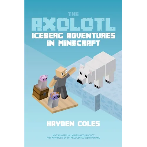 Axolotl Iceberg Adventures in Minecraft - Paperback