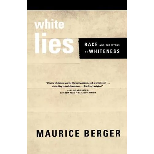 White Lies: Race and the Myths of Whiteness - Paperback