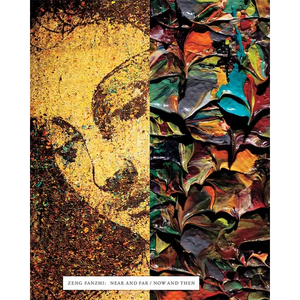 Zeng Fanzhi: Near and Far/Now and Then - Hardcover