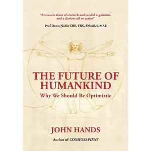 The Future of Humankind: Why We Should Be Optimistic - Hardcover