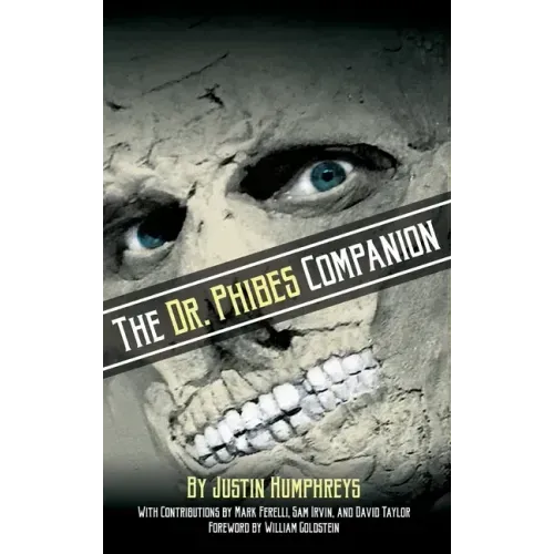 The Dr. Phibes Companion: The Morbidly Romantic History of the Classic Vincent Price Horror Film Series (hardback) - Hardcover