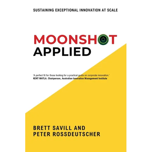 Moonshot Applied: Sustaining Exceptional Innovation at Scale - Paperback
