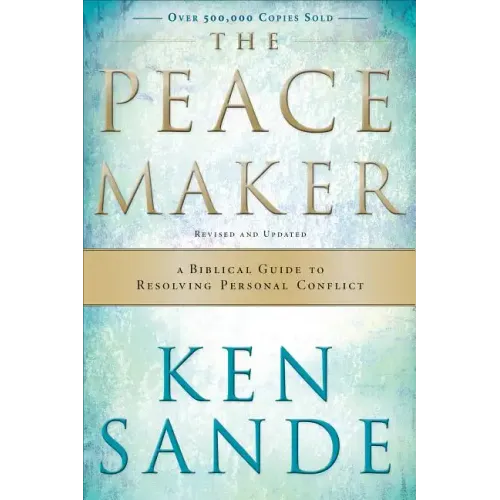 The Peacemaker: A Biblical Guide to Resolving Personal Conflict - Paperback