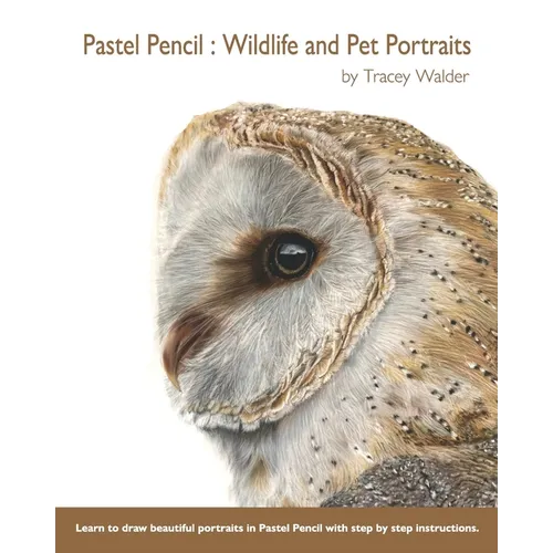 Pastel Pencil: Wildlife and Pet Portraits - Paperback