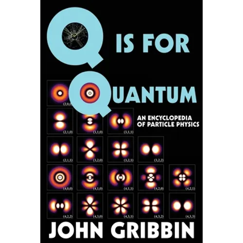 Q is for Quantum: An Encyclopedia of Particle Physics - Paperback