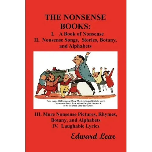 The Nonsense Books: The Complete Collection of the Nonsense Books of Edward Lear (with Over 400 Original Illustrations) - Paperback