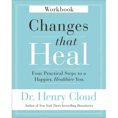 Changes That Heal Workbook: Four Practical Steps to a Happier, Healthier You - Paperback