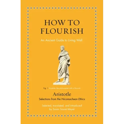 How to Flourish: An Ancient Guide to Living Well - Hardcover