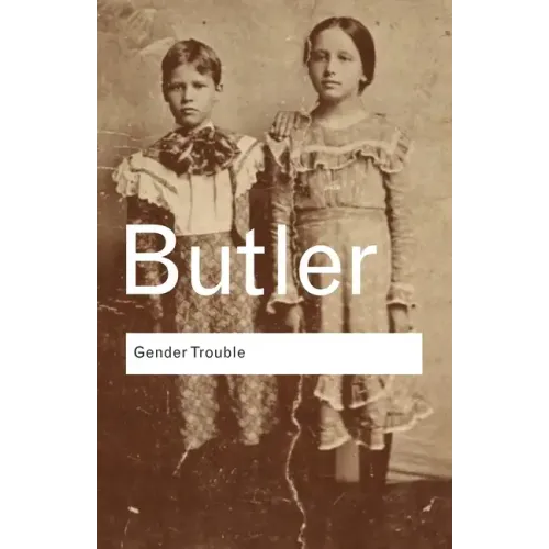 Gender Trouble: Feminism and the Subversion of Identity - Paperback
